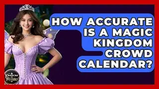 How Accurate Is A Magic Kingdom Crowd Calendar? - Kingdom Of Treasures