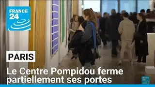 Paris : le Centre Pompidou ferme partiellement ses portes &bull; FRANCE 24