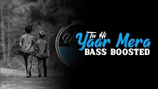 Tu Hi Yaar Mera - Bass Boosted || Arijit Singh, Neha Kakkar || Unique Bass
