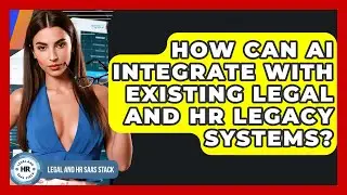 How Can AI Integrate With Existing Legal And HR Legacy Systems? - Legal And HR SaaS Stack