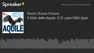 Il Nido delle Aquile: S.S Lazio1900-Spal (part 7 di 9)