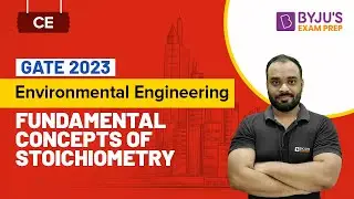 Stoichiometry Fundamental Concepts | Environmental Engineering | GATE (CE) 2023 Exam Prep