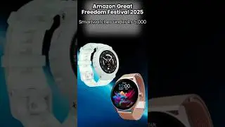 Amazon Great Freedom Festival 2025: Smartwatch under 5000 / Best Deals on Smartwatch under Rs 5000