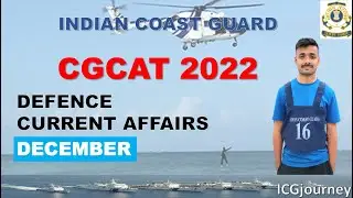 CGCAT 2022 | DEFENCE CURRENT AFFAIRS | DECEMBER 2022 | COAST GUARD COMMON ADMISSION TEST| ICGjourney