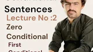 Conditional Sentences(Zero conditional and First Conditional)Lecture No:2