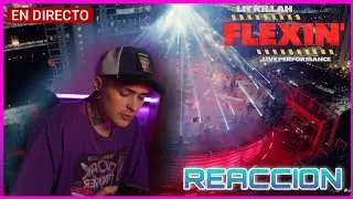LIT KILLAH REACCI&Oacute;N A FLEXIN LIVE PERFORMANCE