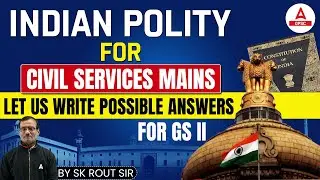 Indian Polity Preparation FOR CS Mains | GS Paper 2 Concepts and Questions | By SK Sir