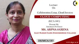''Collaboration Using  Cloud Services'' Cloud Computing By Ms  Arpna Saxena, AKGEC
