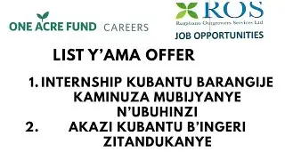 IMYANYA MYINSHI Y'AKAZI MURI ROS HAMWE NA PROFESSIONAL INTERNSHIP  MURI ONE ACRE FUND
