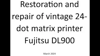 Restoration and repair of vintage 24-dot matrix printer Fujitsu DL900