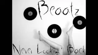 Beaatz- Never Lookin' Back (Prod. By Beaatz)