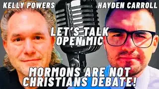 LET&rsquo;S TALK OPEN MIC! Mormons Are Not Christians Debate|! | Hayden Carroll JOINED the Open Mic Debate