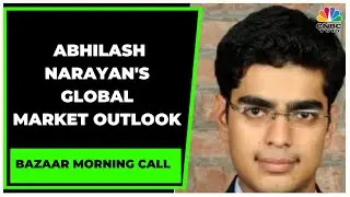 Standard Chartered Bank's Abhilash Narayan's Global Market Outlook | Bazaar Morning Call