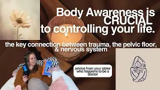 if you don't have body awareness, you won't have control over your life