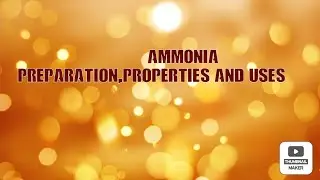 AMMONIA- PREPARATION,PROPERTIES AND USES