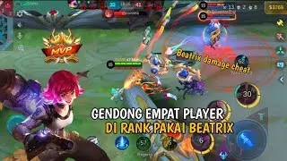 BEATRIX DAMAGE CHEAT || GENDONG EMPAT PLAYER DI RANK KETIKA TIM LAWAN SUDAH SNOWBALL DI AWAL!!!