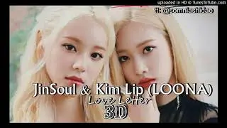 LOONA JinSoul & Kim Lip - Love Letter - 3D Audio (use head/earphone)
