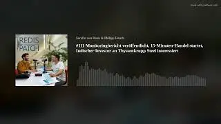 #111 Monitoringbericht, 15-Minuten-Handel, Indischer Investor interessiert Thyssenkrupp Steel