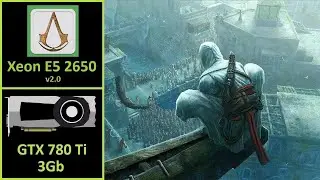Assassin&rsquo;s Creed - GTX 780 Ti 3GB | Xeon E5 2650 v2.0 | DDR3 1866 Mhz