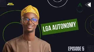 Episode 5 || LGA Autonomy || Ajibola Oladiipo