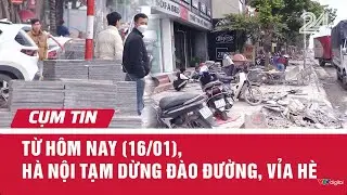 Từ hôm nay (16/01), Hà Nội tạm dừng đào đường, vỉa hè | Cụm tin | VTV24