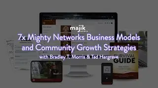 7x Mighty Networks Business Models & Community Strategies (with Bradley Morris & Tad Hargrave)