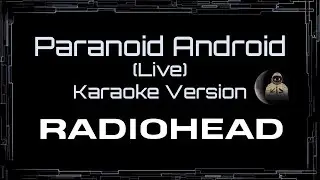 Radiohead &bull; Paranoid Android (Live) (CC Karaoke / Instrumental) [UVR]