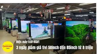 3 ngày giảm giá Tivi Sony Samsung LG TCL từ 55inch đến 85inch từ 8 triệu - Giá rẻ cực hời