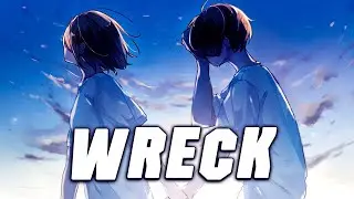 「Nightcore」&rarr; DIRTYXAN - WRECK (feat. Madi Monroe) || Lyrics