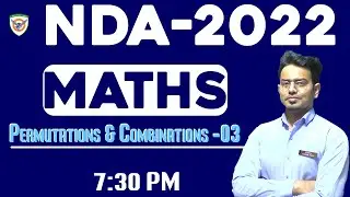 NDA 1 2022 Maths Online Full Course - Permutations & Combinations -03 | Sohail Sir/NDA/Airforce