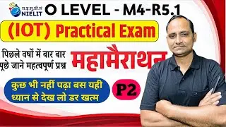 O-Level M4 R5 | (IOT) Complete Practical Class| Exam base practical