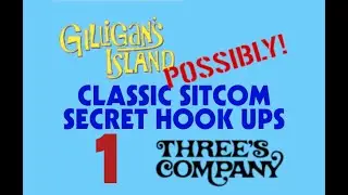 Classic Sitcom Secret Hook-ups...Possibly! - Gilligan's Island/ 3's Company