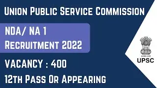 UPSC NDA/NA Recruitment 2022 Notification | UPSC NDA Syllabus | NDA/NA Exam Pattern | NDA Salary I