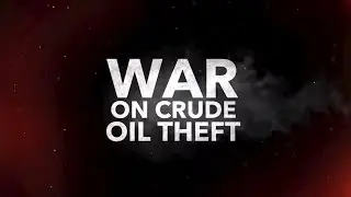 WAR ON CRUDE OIL THEFT for 16th to 22nd November, 2024