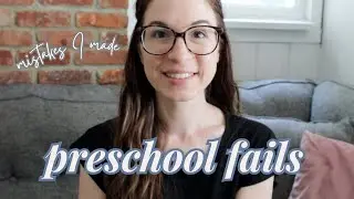 Preschool Fails (Mistakes I Made My First Year of Homeschooling)
