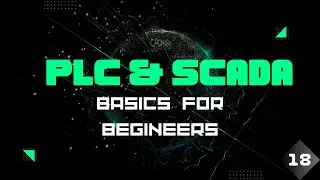 PLC AND SCADA BASICS FOR BEGINNERS - EPISODE 18