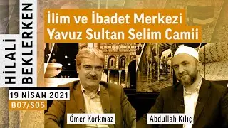 Yavuz Sultan Selim Medresesi | Abdullah Kılıç | Hilali Beklerken
