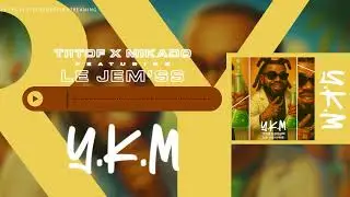 Tiitof - Y.K.M (Feat  @mikado972, @LeJemss )