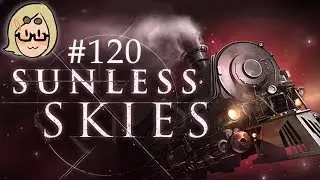 Sunless Skies (Ep. 120 &ndash; Lord Langley)