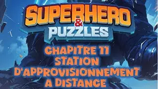 Superhero & Puzzles Chapitre 11 station d'approvisionnement a distance 