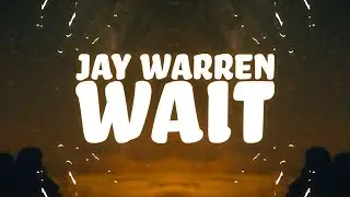 Jay Warren - Wait (Lyrics)