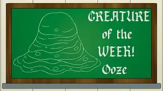 {Creature of the Week} Ooze