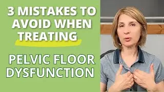 3 Mistakes to Avoid When Treating Pelvic Floor Dysfunction #pelvicpain #pelvicfloordysfunction
