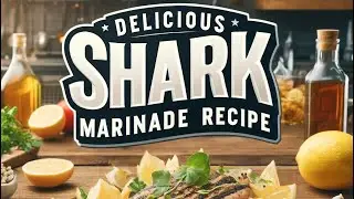 Delicious Shark Marinade Recipe | Elevate Your Seafood Cooking!