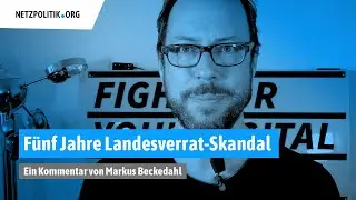 5 Jahre Landesverrat - Ein Kommentar
