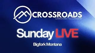 Crossroads Bigfork LIVE (10/19/2025)