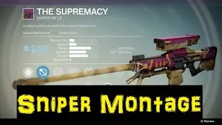 Destiny Sniper 'The Supremacy' Montage