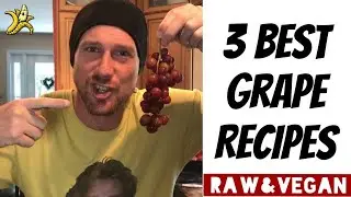 The 3 Best Grape Recipes | Raw Vegan