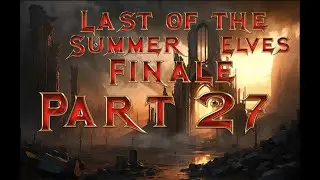 Last Of The Summer Elves - Finale - Part 27 