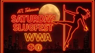 WWA - ATL Takeover: Saturday Slugfest - S6 E35